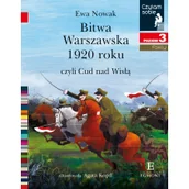 Baśnie, bajki, legendy - Ewa Nowak Bitwa Warszawska 1920 czyli Cud nad Wisłą Czytam sobie Poziom 3 - miniaturka - grafika 1