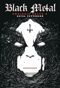 Black metal. Ewolucja kultu 2. Uzupełnienie - Biografie i autobiografie - miniaturka - grafika 1
