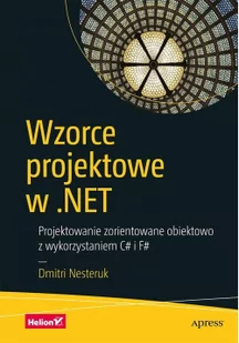 Dmitri Nesteruk Wzorce projektowe w NET Projektowanie zorientowane obiektowo z wykorzystaniem C# i F# - Książki o programowaniu Dmitri Nesteruk Wzorce projektowe w NET Projektowanie zorientowane obiektowo z wykorzystaniem C# i F# - Książki o programowaniu - miniaturka - grafika 2