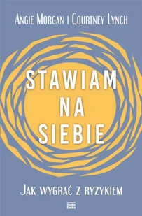 Stawiam na siebie. Jak wygrać z ryzykiem - Poradniki hobbystyczne - miniaturka - grafika 1