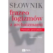 Słowniki języków obcych - Słownik frazeologizmów z archaizmami Pamiątki z przeszłości - miniaturka - grafika 1