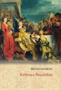 Marek Derewiecki Królowa Brunhilda Bruno Dumézil - Historia Polski - miniaturka - grafika 2
