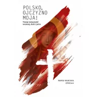 Historia świata - Polsko, Ojczyzno moja! Twoja tożsamość wczoraj, dziś i jutro - Warchoł Paweł - miniaturka - grafika 1