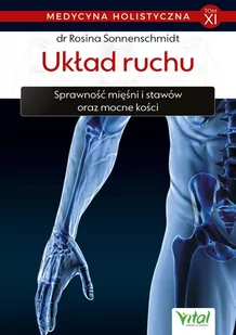 Układ ruchu. Sprawność mięśni i stawów oraz mocne kości. Medycyna holistyczna. Tom 11 - E-booki - poradniki - miniaturka - grafika 1
