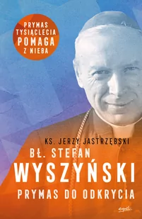 Jastrzębski Jerzy Bł. Stefan Wyszyński - Biografie i autobiografie - miniaturka - grafika 1
