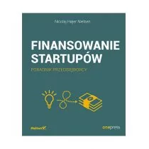 Finansowanie startupów Poradnik przedsiębiorcy Nicolaj Hojer Nielsen