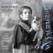 Audiobooki - biografie - Boznańska. Non finito Angelika Kuźniak - miniaturka - grafika 1