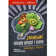 Diety, zdrowe żywienie - Choroszyński Mikołaj Zachować młody umysł i ciało - miniaturka - grafika 1