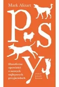 Publicystyka - Psy. Filozoficzne opowieści o naszych najlepszych przyjaciołach - Mark Alizart - miniaturka - grafika 1