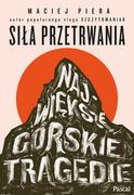 Felietony i reportaże - Siła przetrwania. Największe górskie tragedie - miniaturka - grafika 1