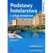 Podręczniki dla liceum - WSiP Branża turystyka i hotelarstwo. Podstawy hotelarstwa i usługi dodatkowe. Kwalifikacja T.12.3. Podręcznik. Nauczanie zawodowe - szkoła ponadgimnazjalna - miniaturka - grafika 1