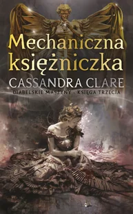 MAG Diabelskie maszyny T.3 Mechaniczna księżniczka - Cassandra Clare - Fantasy - miniaturka - grafika 1