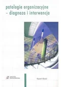 Zarządzanie - Patologie organizacyjne diagnoza i interwencja - miniaturka - grafika 1