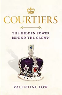 Courtiers: The inside story of the Palace power struggles from the Royal correspondent who revealed the bullying allegations - Pozostałe książki - miniaturka - grafika 1