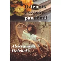 Wydawnictwo Literackie Rumak Dziennik z czasów pandemii Aleksandra Heichel - Pamiętniki, dzienniki, listy - miniaturka - grafika 1