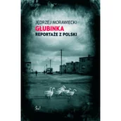Felietony i reportaże - Głubinka Reportaże z Polski Jędrzej Morawiecki - miniaturka - grafika 1
