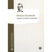 Historia świata - Wydawnictwa Uniwersytetu Warszawskiego Upadek cywilizacji zachodniej - Florian Znaniecki - miniaturka - grafika 1