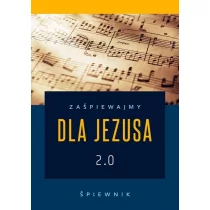 Michalineum Zaśpiewajmy dla Jezusa 2.0 - śpiewnik religijny praca zbiorowa