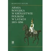 Historia świata - Armia rosyjska w Królestwie Polskim w latach 1815-1856 Mariusz Kulik - miniaturka - grafika 1