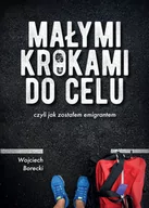 E-booki - biografie - Małymi krokami do celu, czyli jak zostałem emigrantem (e-book) - miniaturka - grafika 1