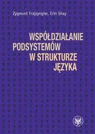 Podręczniki dla szkół wyższych - Wydawnictwa Uniwersytetu Warszawskiego Współdziałanie podsystemów w strukturze języka - Zygmunt Frajzyngier, Shay Erin - miniaturka - grafika 1