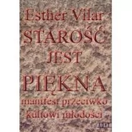 Dramaty - Starość jest piękna Manifest przeciwko kultowi młodości Esther Vilar - miniaturka - grafika 1