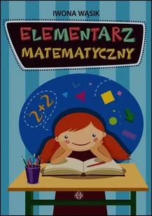 Elementarz matematyczny - Iwona Wąsik - Materiały pomocnicze dla nauczycieli - miniaturka - grafika 1