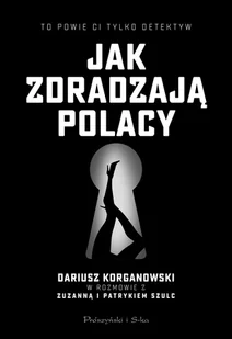 Jak Zdradzają Polacy Dariusz Korganowski,patryk Szulc,zuzanna Szulc - Publicystyka - miniaturka - grafika 1
