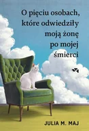 Proza - O pięciu osobach, które odwiedziły moją żonę po mojej śmierci - Julia M. Maj - miniaturka - grafika 1
