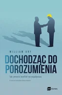 Zarządzanie - Dochodząc do porozumienia. Jak zmienić konflikt we współpracę - miniaturka - grafika 1