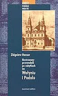 Przewodniki - Ilustrowany Przewodnik Po Zabytkach na Wołyniu i Podolu - miniaturka - grafika 1