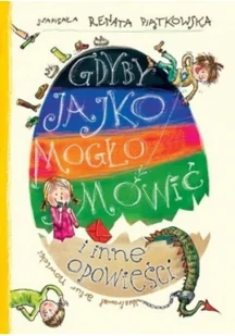 Bis Gdyby jajko mogło mówić i inne opowieści - Renata Piątkowska - Baśnie, bajki, legendy - miniaturka - grafika 2