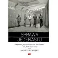 Historia Polski - Sprawa jedenastu. Uwięzienie przywódców NSZZ "Solidarność" i KSS "KOR" 1981-1984 - miniaturka - grafika 1