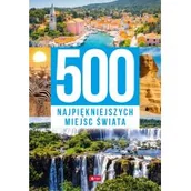 Przewodniki - 500 Najpiękniejszych Miejsc Świata Praca zbiorowa - miniaturka - grafika 1
