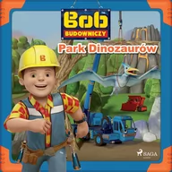 Audiobooki dla dzieci i młodzieży - Bob Budowniczy - Park Dinozaurów (plik audio) - miniaturka - grafika 1