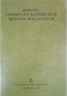 Badania i podstawy konstrukcji młynów specjalnych - Książki o kulturze i sztuce - miniaturka - grafika 1