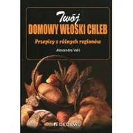Diety, zdrowe żywienie - Valli Alessandro Twój domowy włoski chleb. Przepisy z różnych regionów - mamy na stanie, wyślemy natychmiast - miniaturka - grafika 1