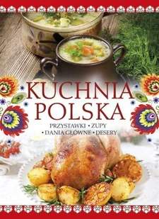Kuchnia polska. Przystawki. Zupy. Dania główne Desery - Kuchnia polska - miniaturka - grafika 1