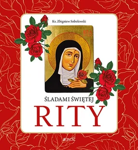 Śladami Świętej Rity Zbigniew Sobolewski - Religia i religioznawstwo Śladami Świętej Rity Zbigniew Sobolewski - Religia i religioznawstwo - miniaturka - grafika 1