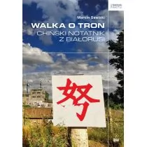 Walka o tron. Chiński notatnik z Białorusi - Felietony i reportaże - miniaturka - grafika 1