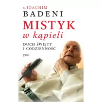 Esprit o. Joachim Badeni Mistyk w kąpieli - Religia i religioznawstwo Esprit o. Joachim Badeni Mistyk w kąpieli - Religia i religioznawstwo - miniaturka - grafika 1