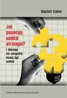 Zarządzanie - Jak powstają wielkie strategie? - Wojciech Czakon - miniaturka - grafika 1