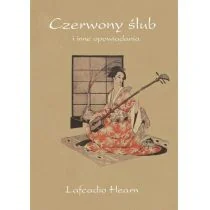 Wojownicy Czerwony ślub i inne opowiadania Hearn Lafcadio - Powieści i opowiadania - miniaturka - grafika 1