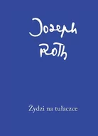 Felietony i reportaże - Żydzi na tułaczce - JOSEPH ROTH - miniaturka - grafika 1