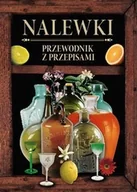 Książki kucharskie - Firma Księgarska Olesiejuk Nalewki. Przewodnik z przepisami - praca zbiorowa - miniaturka - grafika 1