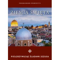 M Wydawnictwo Ziemia Święta. Pielgrzymując śladami Jezusa Fernando Perfetti - Albumy - historia - miniaturka - grafika 1