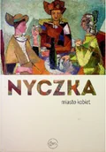 Książki o kulturze i sztuce - Nyczka Miasto Kobiet - miniaturka - grafika 1