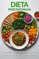 E-booki - poradniki - Dieta Przeciwzapalna. Najważniejsze zasady i 100 pysznych przepisów na śniadania, obiady, kolacje, przekąski i... desery! - miniaturka - grafika 1
