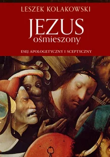Znak Jezus ośmieszony - Leszek Kołakowski - Filozofia i socjologia - miniaturka - grafika 1