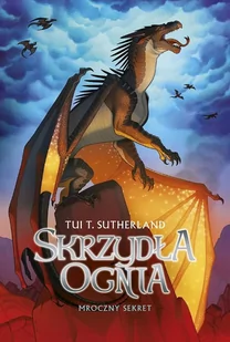Mroczny sekret. Skrzydła ognia. Tom 4 - Literatura popularno naukowa dla młodzieży - miniaturka - grafika 1